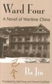 book cover of Ward four : a novel of wartime China by Pa Kin