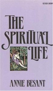 book cover of The spiritual life by Annie Besantová