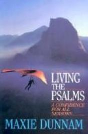 book cover of Living the Psalms: A Confidence for All Seasons by Maxie D. Dunnam