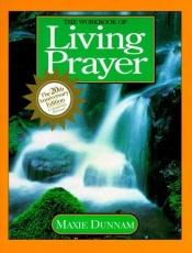 book cover of The Workbook of Living Prayer by Maxie D. Dunnam