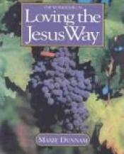 book cover of Loving the Jesus Way by Maxie D. Dunnam