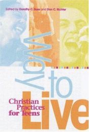 book cover of Way to live : Christian practices for teens by Dorothy C. Bass