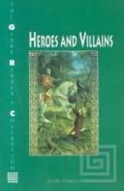 book cover of Heroes and Villains (The Globe Reader's Collection) by Globe Fearon