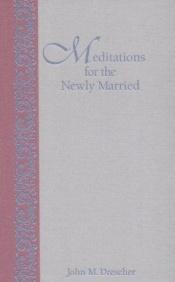 book cover of meditation for newly married by John M Drescher