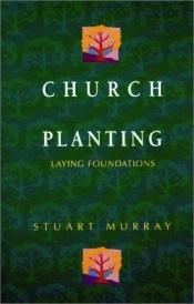 book cover of Church Planting: Laying Foundations by Stuart Murray