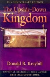 book cover of Upside-Down Kingdom by Donald Kraybill