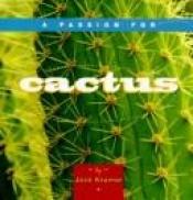 book cover of A Passion for Cactus by Jack Kramer