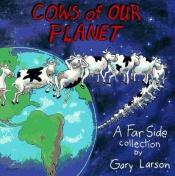 book cover of Cows of our planet by גארי לארסון