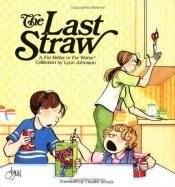 book cover of The last straw : a for better or for worse collection by Lynn Johnston