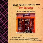 book cover of Short Tails And Treats From Three Dog Bakery by Dan Dye