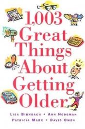 book cover of 1,003 Great Things about Getting Older by Lisa Birnbach