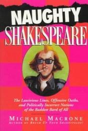 book cover of The Naughty Shakespeare! by Michael Macrone