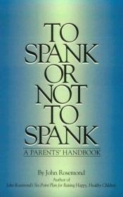 book cover of To Spank or Not to Spank by John Rosemond