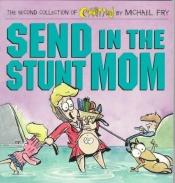 book cover of Send in the stunt mom : the second collection of Committed by Michael Fry