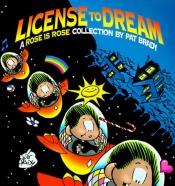 book cover of License to Dream: A Rose is Rose Collection by Pat Brady