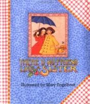 book cover of There's No Friend Like a Sister by Mary Engelbreit