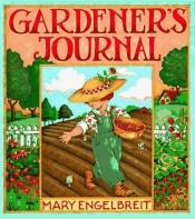 book cover of The Mary Engelbreit Gardener's Journal by Mary Engelbreit