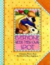 book cover of Everyone Needs Their Own Spot by Mary Engelbreit