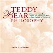 book cover of Teddy Bear Philosophy by Susan E. Schwartz