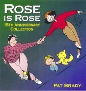 book cover of Rose is Rose: 15th Anniversary Collection by Pat Brady