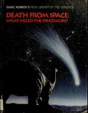 book cover of Death from Space: What Killed the Dinosaurs (Isaac Asimov's New Library of the Universe) by आईज़ैक असिमोव