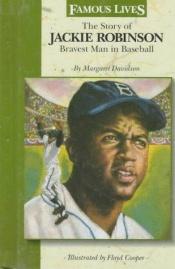 book cover of The story of Jackie Robinson, bravest man in baseball by Margaret Davidson