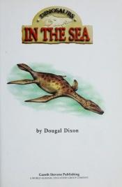 book cover of Dinosaurs in the sea ; Dinosaurs in the sky by Dougal Dixon