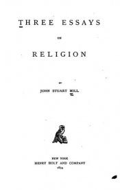 book cover of Three essays on religion by Джон Стюарт Мілль