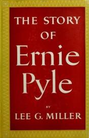 book cover of The Story of Ernie Pyle by Lee Graham Miller