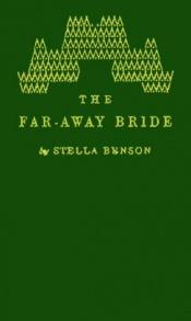 book cover of The Far-away Bride by Stella Benson