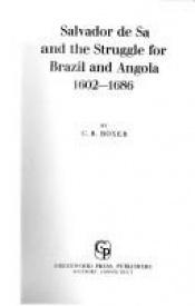 book cover of Salvador de Sá e a luta pelo Brasil e Angola, 1602-1686 by C. R. Boxer