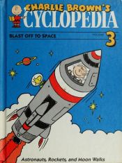 book cover of Charlie Brown's Cyclopedia Volume 3 Blast Off to Space: Astronauts, Rockets, and Moon Walks by Charles Shulz