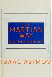 book cover of The Martian Way and Other Stories by 艾萨克·阿西莫夫