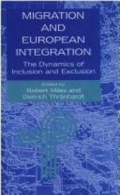 book cover of Migration and European Integration: The Dynamics of Inclusion and Exclusion by Robert Miles