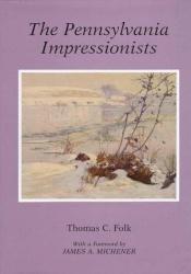 book cover of The Pennsylvania Impressionists by Thomas Folk