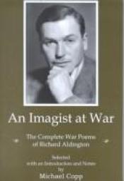 book cover of An Imagist at War: The Complete War Poems of Richard Aldington by Richard Aldington