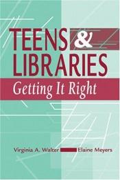 book cover of Teens & Libraries: Getting It Right by Virginia A. Walter