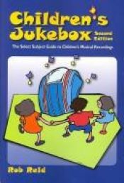 book cover of Children's Jukebox: The Select Subject Guide to Childrens Musical Recordings by Rob Reid