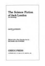 book cover of The science fiction of Jack London: An anthology (The Gregg Press science fiction series) by جک لندن