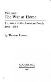 book cover of Vietnam, the war at home : Vietnam and the American people, 1964-1968 by Thomas Powers