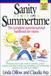 book cover of Sanity in the summertime : the complete summer-survival handbook for moms by Linda Dillow