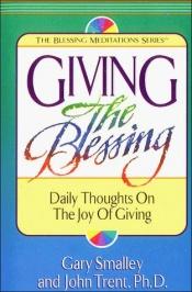 book cover of Giving the Blessing (Blessing Meditations) by Gary Smalley