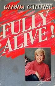 book cover of Fully alive! by Gloria Gaither