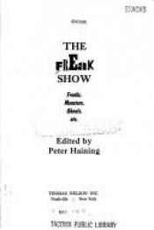 book cover of The freak show: freaks, monsters, ghouls, etc by Peter Haining