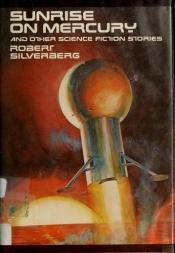 book cover of Sunrise on Mercury by Robert Silverberg
