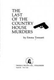 book cover of The Last of the Country House Murders by Emma Tennant