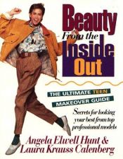 book cover of Beauty from the inside out: top professional model's secrets for looking your best by Angela Elwell Hunt