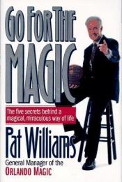 book cover of Go for the magic! by Pat Williams