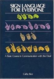 book cover of Sign Language For Everyone A Basic Course In Communication With The Deaf by Thomas Nelson