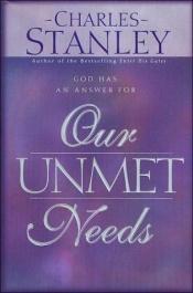 book cover of Our Unmet Needs by Charles Stanley